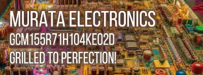 Explore the performance and analysis of the Murata Electronics GCM155R71H104KE02D Ceramic X7R capacitor in this comprehensive technical review.