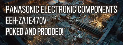 Explore the performance of Panasonic's EEH-ZA1E470V Aluminum-Polymer Hybrid Capacitor with its impedance, capacitance, series resistance, dissipation factor, quality factor, and comparative analysis.